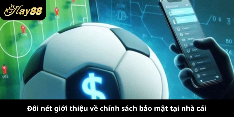 Đôi nét giới thiệu về chính sách bảo mật tại nhà cái