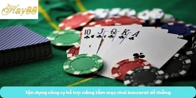 Tận dụng công cụ hỗ trợ: nâng tầm mẹo chơi baccarat dễ thắng