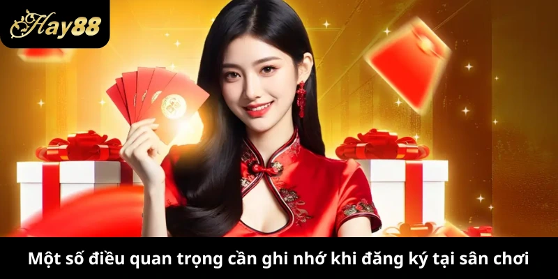 Một số điều quan trọng cần ghi nhớ khi đăng ký tại sân chơi