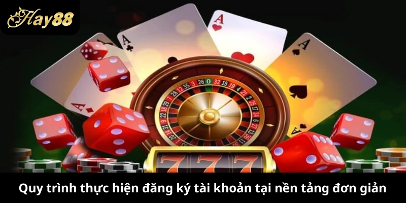 Quy trình thực hiện đăng ký tài khoản tại nền tảng đơn giản