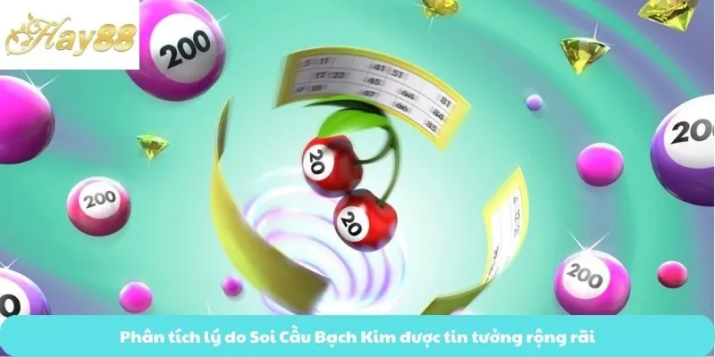Phân tích lý do Soi Cầu Bạch Kim được tin tưởng rộng rãi