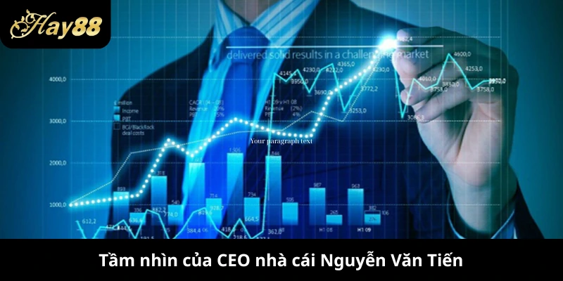 Tầm nhìn của CEO nhà cái Nguyễn Văn Tiến