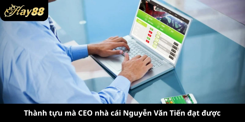 Thành tựu mà CEO nhà cái Nguyễn Văn Tiến đạt được