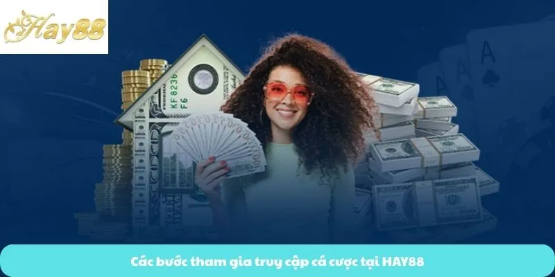Các bước tham gia truy cập cá cược tại HAY88